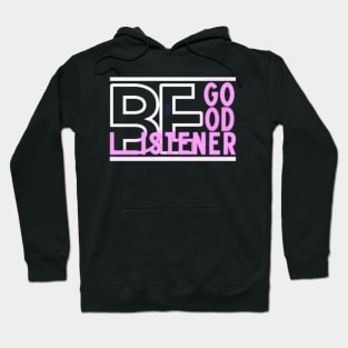 Be Good Listener Hoodie